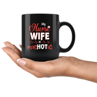 My nurse wife is psychotic black coffee mug