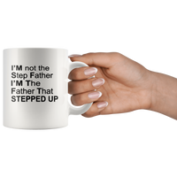 I'm not step father I'm the father that stepped up, father's day white gift coffee mug