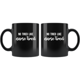 No tired like nurse tired black coffee mug