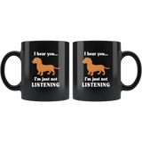 Dachshund I hear you I'm just not listening gift black coffee mug