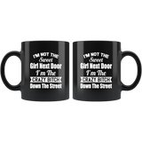 I'm not the sweet girl next door I'm the crazy bitch down the street black gift coffee mug