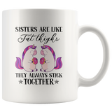 Sisters are like fat thighs they always stick together unicorn eat donut white coffee mug