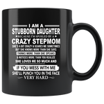 Stubborn Daughter Spoiled By Crazy Stepmom Mess Me Punch Face Hard Mothers Day Gift Black Coffee Mug