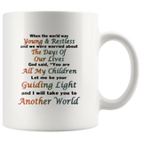 When The World Was Young And Restless And We Were Worried About The DAys Of Our Lives God Said You Are All My Children Let Me Be Your Guiding Light And I Will Take You To Another World White Coffee Mug