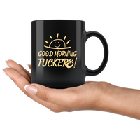 Good Morning Fuckers Black Coffee Mug