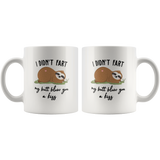 I didn't fart but my butt blew you a kiss sloth white coffee mug