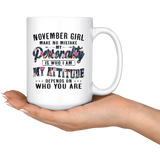 November Girl Make No Mistake My Personality Is Who I Am attitude Depends On Who You Are Birthday Gift White Coffee Mug