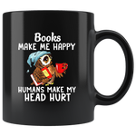 Books Make Me Happy Humans Make My Head Hurt Owl Black Coffee Mug