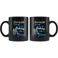 January Girl Stepping Into My Birthday Like A Boss Born In January Gift For Daughter Aunt Mom Black Coffee Mug
