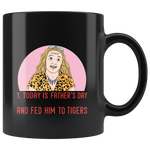 2 Things I'm Sure Today Is Father's Day Carole Killed Her Husband Fed Him To Tigers Gift Black Coffee Mug