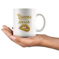 Queens are born in March, lip, birthday white gift coffee mug