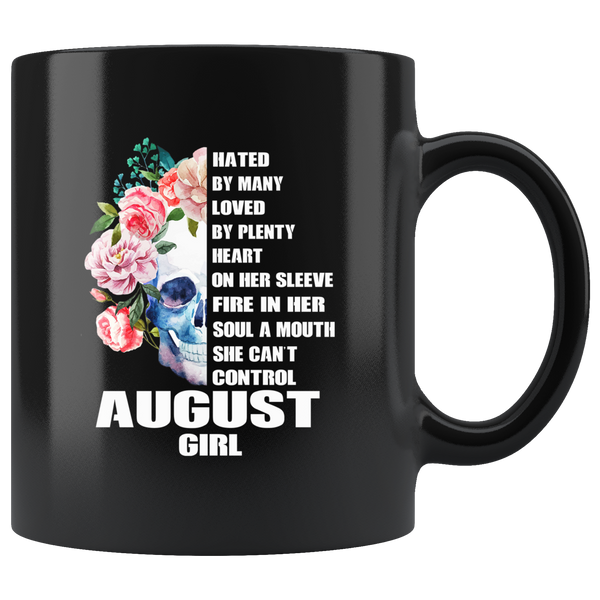 Hated By Many Loved By Plenty Heart On Her Sleeve Fire In Her Soul A Mouth She Can't Control, August Girl Black Coffee Mug