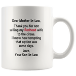 Dear Mother-In-Law Thank You For Not Selling My Redhead Wife To The Circus White Coffee Mug