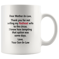 Dear Mother-In-Law Thank You For Not Selling My Redhead Wife To The Circus White Coffee Mug