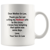 Dear Mother-In-Law Thank You For Not Selling My Redhead Wife To The Circus White Coffee Mug