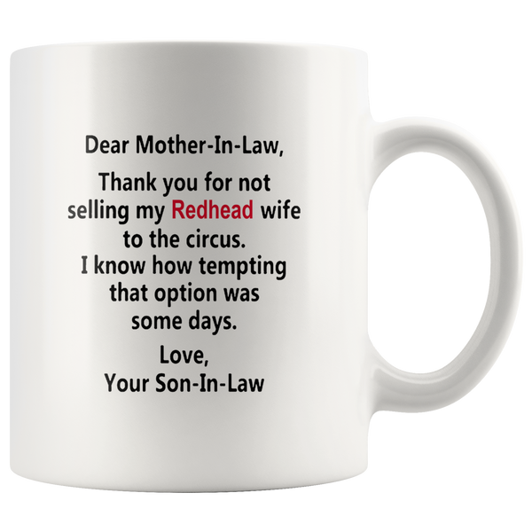 Dear Mother-In-Law Thank You For Not Selling My Redhead Wife To The Circus White Coffee Mug