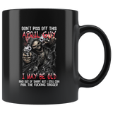 Don't Piss Of This April Guy I May Be Old And Out Of Shape But I Still Can Pull The Fucking Trigger Birthday Gift Black Coffee Mug