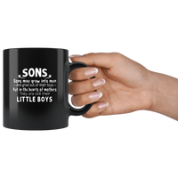 Sons May Grow Into Men And Grow Out Of Their Toys, But In The Hearts Of Mothers, They Are Still Their Little Boys Black Coffee Mug