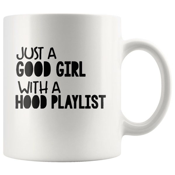Just a good girl with a hood playlist white coffee mug