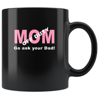 Mom off duty go ask your dad mother father black coffee mug