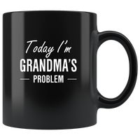 Today I'm grandma's problem black coffee mug