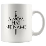 A Mom Has No Name White Coffee Mug