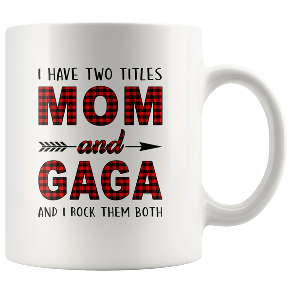 I have two titles Mom and Gaga rock them both, mother'sday gift white coffee mug