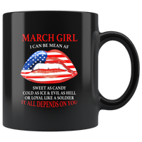 March girl I can be mean af sweet as candy cold ice evill hell it denpends on you american flag lip black coffee mug