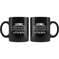 Sons May Grow Into Men And Grow Out Of Their Toys, But In The Hearts Of Mothers, They Are Still Their Little Boys Black Coffee Mug