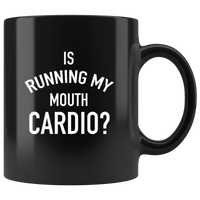 Is Running My Mouth Cardio Black Coffee Mug
