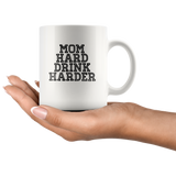 Mom hard drink harder white coffee mug