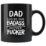 Dad You Are One Badass Mother Fucker Fathers Mothers Day Gift Black Coffee Mug