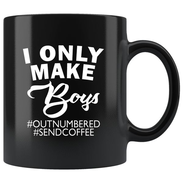 I only make boys outnumbered and send coffee black mug