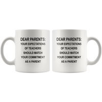 Dear Parents your expectations of teacher should match your commitment as a parent white coffee mugs