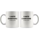 I Hate Everyone Stupid Cunts White Coffee Mug