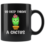 Go deep throat a cactus plant black gift coffee mug