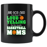 And God Said Let There Be Loud Yelling So He Made Basketball Moms Black Coffee Mug