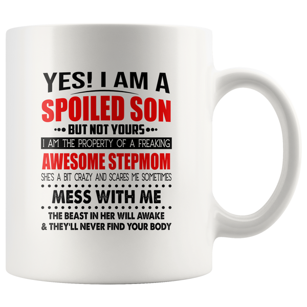 Spoiled Son Of Freaking Awesome Stepmom Mess Me Beast Awake Never Find Your Body Mothers Day Gift White Coffee Mug