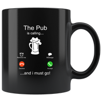 The Pub is calling and i must go love beer black coffee mug