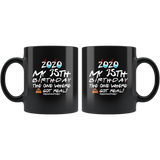 2020 My 35th Birthday The One Where Shit Got Real Quarantined Quarantine Birthday Idea Gift Black Coffee Mug