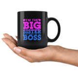 I'm the big sister which makes me the boss black coffee mug