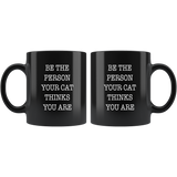 Be The Person Your Cat Thinks You Are Black Coffee Mug