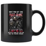 Don't Piss Of This May Guy I May Be Old And Out Of Shape But I Still Can Pull The Fucking Trigger Birthday Gift Black Coffee Mug
