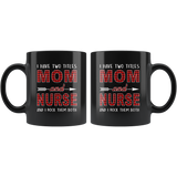 I have two titles Mom and Nurse rock them both, mother's day black gift coffee mug