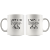 Cycopath a person who suffering from chronic bike riding gift white coffee mug