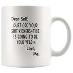 Dear Self dust of your shit kickers this is going to be your year white gift coffee mug