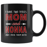 I have two titles Mom and Nonna rock them both, mother's day black gift coffee mug