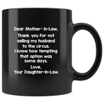 Dear Mother-In-Law Thank You For Not Selling My Husband To The Circus Black Coffee Mug