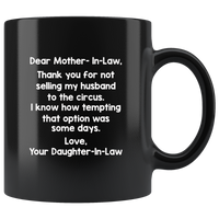 Dear Mother-In-Law Thank You For Not Selling My Husband To The Circus Black Coffee Mug