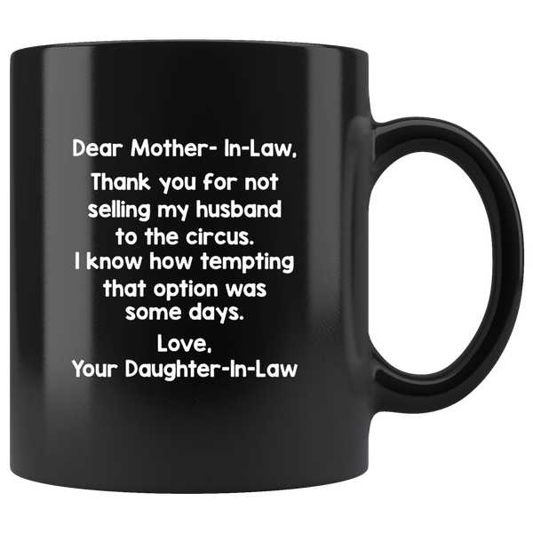 Dear Mother-In-Law Thank You For Not Selling My Husband To The Circus Black Coffee Mug